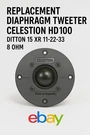 Replacement Diaphragm Tweeter Celestion HD1000 Ditton 15 Xr 11-22-33 8 Ohm. Fixed Price $25.71.