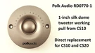 Polk Audio Tweeter Model RD0770 1-INCH Silk Dome Speaker For CS10 And CS20. Fixed Price $27.23.